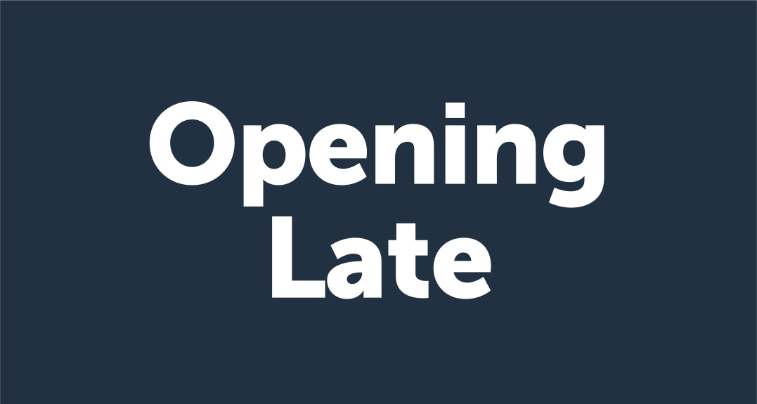 Opening Late