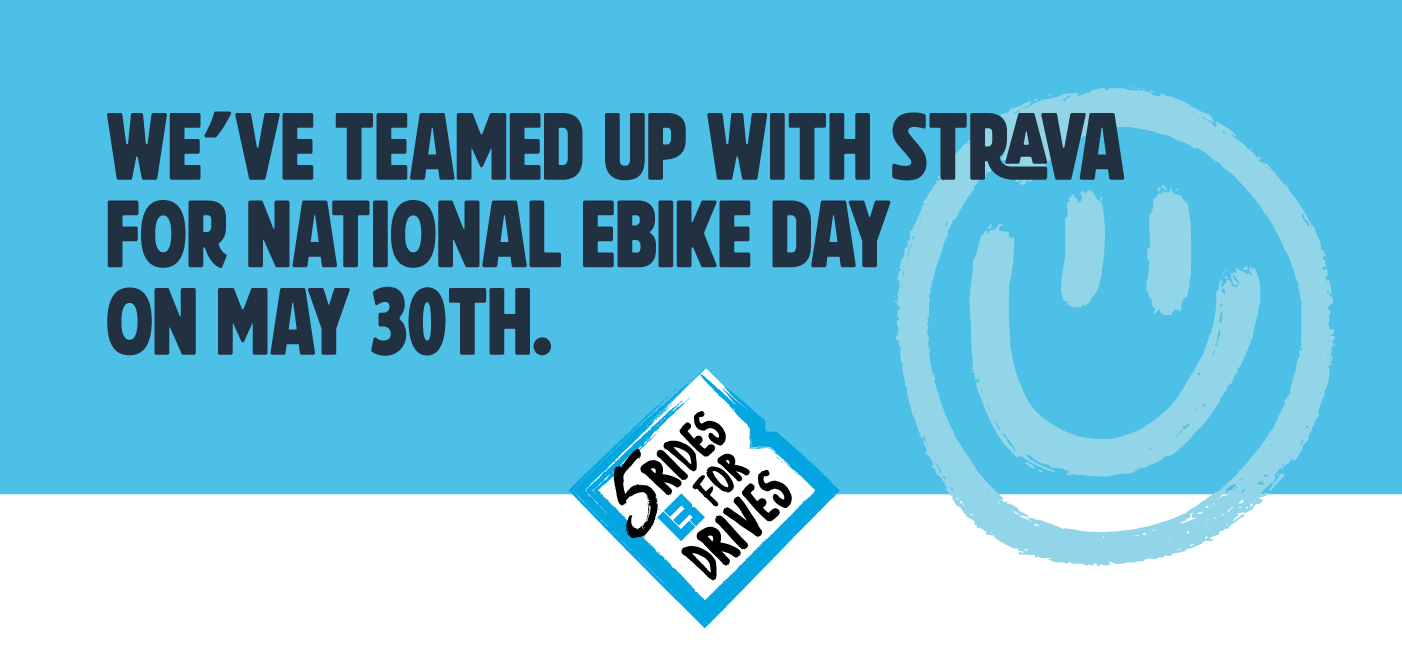 We've teamed up with strava for National Ebike Day on May 30th. 5 rides for drives logo.
